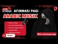Download Lagu LIVE MUSIK AFIRMASI PAGI - ARABIC MUSIK - LAGU ARAB