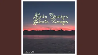 Download Main Duniya Bhula Dunga MP3