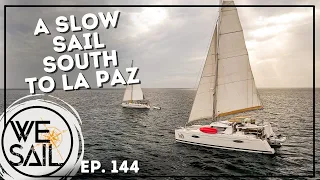 A Slow Sail South to La Paz, Mexico | Episode 144
