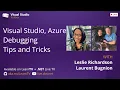 Visual Studio Toolbox Live - Azure Debugging Tips and Tricks