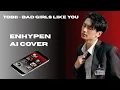 Download Lagu [ENHYPEN AI COVER] 'Bad Girls Like You' By Tobii (Best ver.)