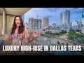TOUR A LUXURY HIGH-RISE CONDO IN DALLAS TEXAS TEXAS REAL ESTATE