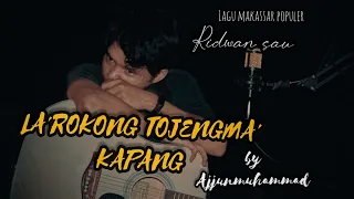 Download RIDWAN SAU - LA'ROKONG TOJENGMA' KAPANG | COVER BY AJJUNMUHAMMAD MP3