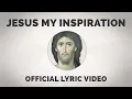 Lagu Jesus My Inspiration Song - Official Lyric Video | Ιησού η Έμπνευσή μου