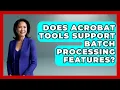 Does Acrobat Tools Support Batch Processing Features Design Tool Unlocked News