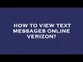How to view text messages online verizon