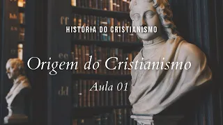 História da Igreja - Origem do Cristianismo - aula 1