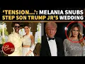 Melania GHOSTS Donald Trump Jr Bettina Anderson s Wedding Emotional Distance