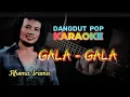 Download Lagu GALA - GALA SEGALANYA [  DANGDUT POP KARAOKE ] - RHOMA IRAMA