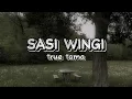 Lagu SASI WINGI - TRUE TAMA LIRIK
