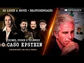 Lagu DE LESTE A OESTE, COM ANA PAULA HENKEL - 07/02 | O CASO EPSTEIN - REAPRESENTAÇÃO