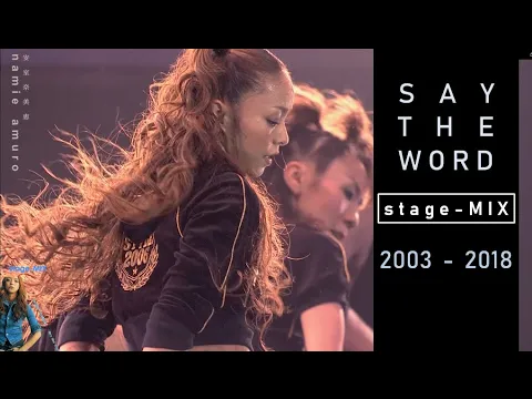 Download MP3 【Say The Word】 (stage-MIX  2003 -2018) |  namie amuro 安室奈美恵 |chd