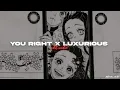 Download Lagu you right x luxurious (edit audio)