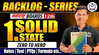 Solid State | 12th Boards Backlog | Detailed Lecture | PYQs + IMP + Concept | #12thchemistry #12hsc