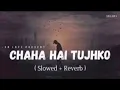 Lagu Chaha hai tujhko NEW Hindi Branded songs Arijit Singh BOLLYWOOD  Lofi Studio DJ remix Lyrics