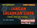 Download Lagu Jangan Salahkan Siapa karaoke KERONCONG nada pria Bb - Pance F Pondaag