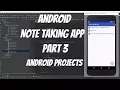 Android Projects - Note Taking App Part 3