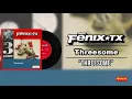 Fenix TX "Threesome" - Full Album - Vinyl