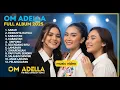 OM ADELLA FULL ALBUM TERBARU 2025 - DIFARINA INDRA - SABAR - RINDUNYA HATIKU - KABAGYAN