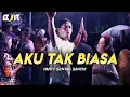 PARTY SENTAK - AKU TAK BIASA -_Papa Adung_- REMIX