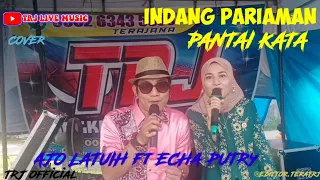 pantai kata ajo latuih feat echa putry indang pariaman 2022 live orgen tunggal trj lve music