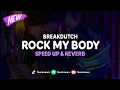 Download Lagu DJ Rock My Body Breakdutch ( Speed Up \u0026 Reverb ) 🎧