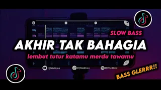 dj akhir tak bahagia slow lembut tutur katamu merdu tawamu remix viral tiktok terbaru 2024