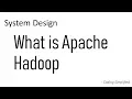 Apache Hadoop - System Design Hadoop Components How Hadoop Works
