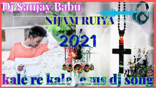 new nagpuri jesus dj song 2021 kale re kale dj sanjay babu