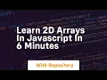 Learn 2d arrays in javascript in 6 minutes