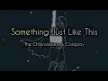 Lagu The Chainsmokers \u0026 Coldplay - Something Just Like This (Lyrics)