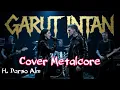 Garut Intan - Darso || Cover Metalcore || Lagu Sunda Terpopuler