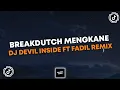 DJ DEVIL INSIDE BREAKDUTCH MENGKANE FT FADIL REMIX