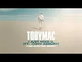 TobyMac, Cory Asbury - I just need U. (Tide Electric Remix/Audio)