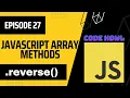 reverse Array Method in JavaScript Episode 27
