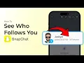 How to See Who Follows You on Snapchat