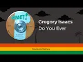 Download Lagu Gregory Isaacs - Do You Ever