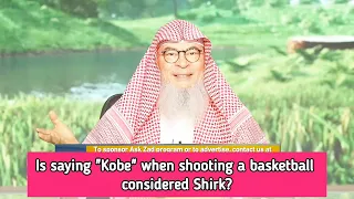 Muslims say Bismillah before doing things Saying KOBE before basketball🏀 shot shirk? assim al hakeem