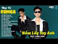Download Lagu Nắm Lấy Tay Anh - Đạt Long Vinh | Album Rumba Nhạc Trẻ Hay Nhất Hiện Nay Toàn Nhạc Xịn