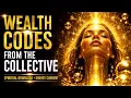 YOUR BRAIN IS DOWNLOADING WEALTH CODES RIGHT NOW Collective Consciousness Activation
