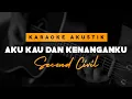 Download Lagu Aku Kau Dan Kenanganku - Second Civil ( Karaoke Akustik )