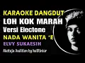 Loh Kok Marah Karaoke Dangdut Electone Nada Wanita