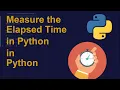 Measure the Elapsed Time in Python in Python Python Examples Python Coding Tutorial Interview