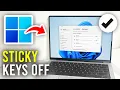 How To Turn Off Sticky Keys In Windows 10 11 PC Laptop - Full Guide