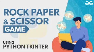Rock Paper and Scissor Game Using Python Tkinter GeeksforGeeks