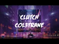 Col3trane - Clutch (feat. Kiana Ledé) (Lyrics Video)