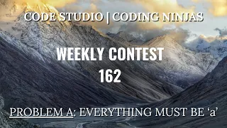 Code360 Coding Ninjas Weekly Contest 162 Problem A Everything must be a CPP Java Codes