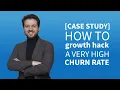 Case Study How To Growth Hack A Very High Churn Rate
