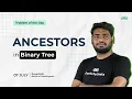 POTD - 2024 Ancestors in Binary Tree Problem of the Day GeeksforGeeks Practice