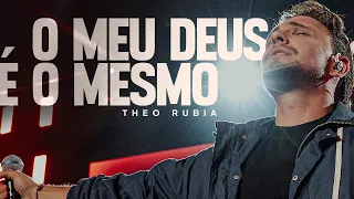 o meu deus o mesmo theo rubia ao vivo 